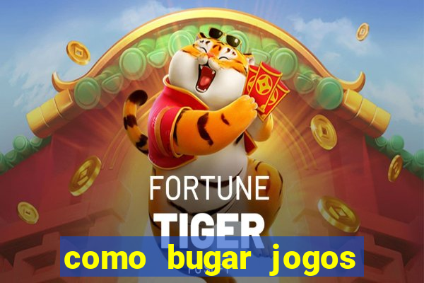 como bugar jogos de cassino